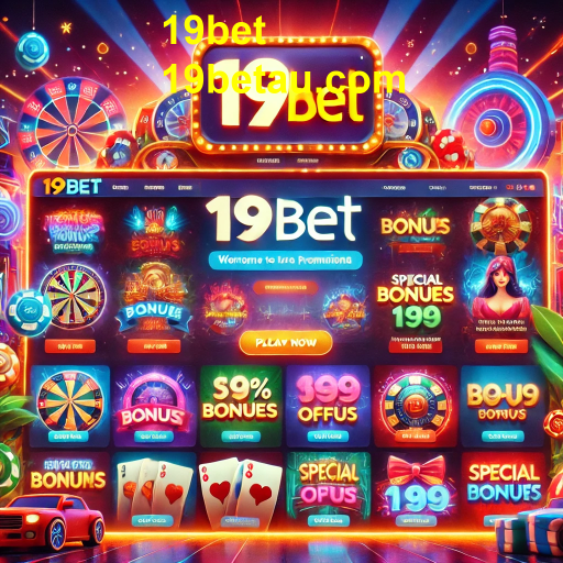 As Melhores Promoções da 19bet: Aproveite ao Máximo seu Jogo